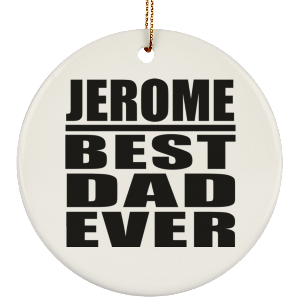 Jerome Best Dad Ever - Circle Ornament