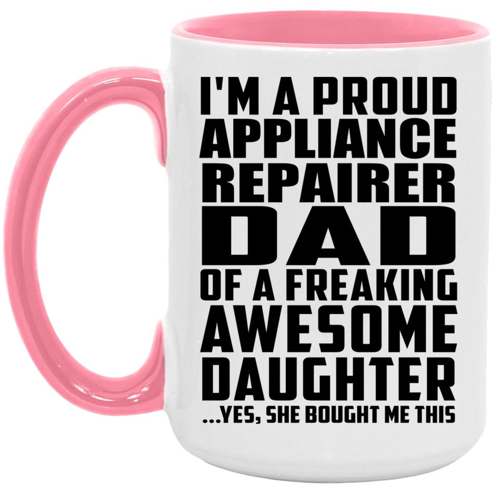 Proud Appliance Repairer Dad Of Awesome Daughter - 15oz Accent Mug Pink