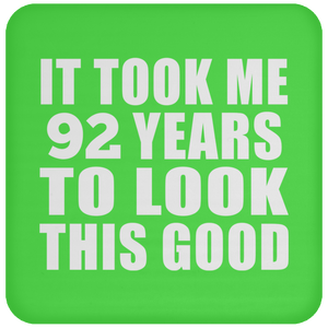 92nd Birthday Took Me 92 Years To Look This Good - Drink Coaster