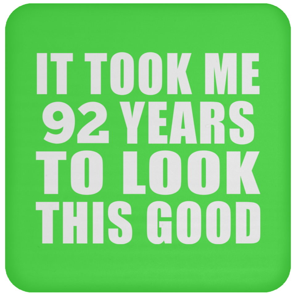 92nd Birthday Took Me 92 Years To Look This Good - Drink Coaster