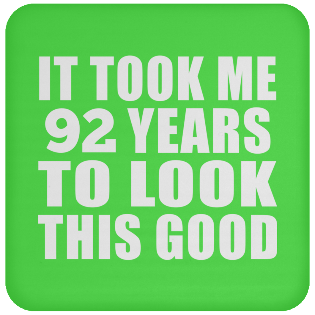 92nd Birthday Took Me 92 Years To Look This Good - Drink Coaster