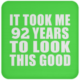 92nd Birthday Took Me 92 Years To Look This Good - Drink Coaster
