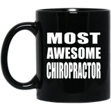 Most Awesome Chiropractor - 11 Oz Coffee Mug Black