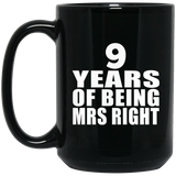 9th Anniversary 9 Years Of Being Mrs Right - 15 Oz Coffee Mug Black