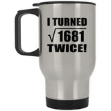 82nd Birthday I Turned Square Root of 1681 Twice - Silver Travel Mug
