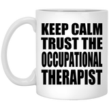 Keep Calm and Trust The Occupational Therapist - 11oz Coffee Mug