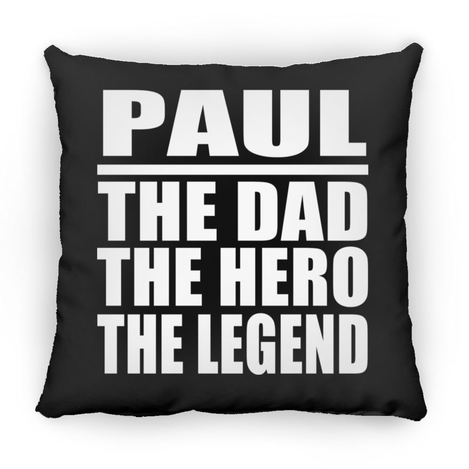 Paul The Dad The Hero The Legend - Throw Pillow Black