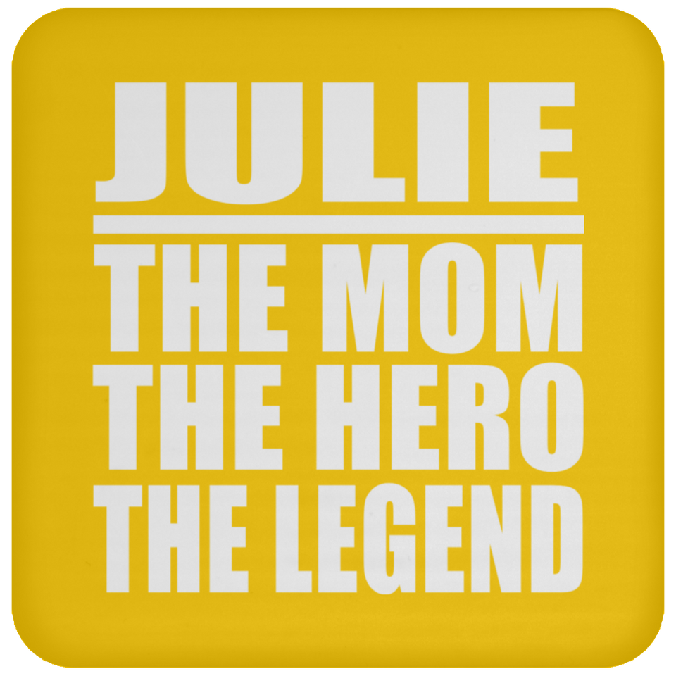 Julie The Mom The Hero The Legend - Drink Coaster