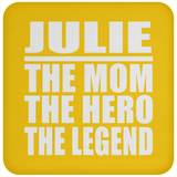 Julie The Mom The Hero The Legend - Drink Coaster