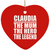 Claudia The Mum The Hero The Legend - Heart Ornament
