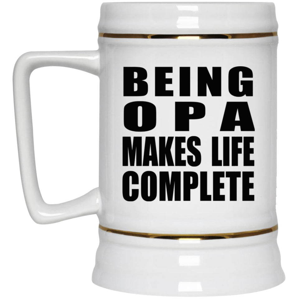 Being Opa Makes Life Complete - Beer Stein