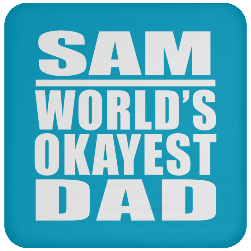 Sam World's Okayest Dad - Drink Coaster
