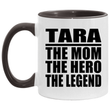 Tara The Mom The Hero The Legend - 11oz Accent Mug Black