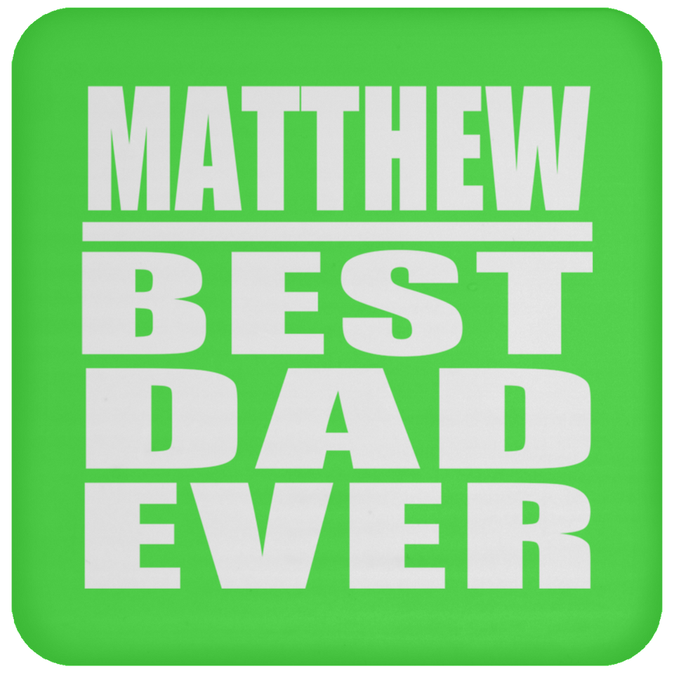 Matthew Best Dad Ever - Drink Coaster