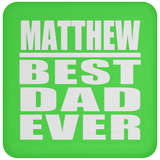 Matthew Best Dad Ever - Drink Coaster