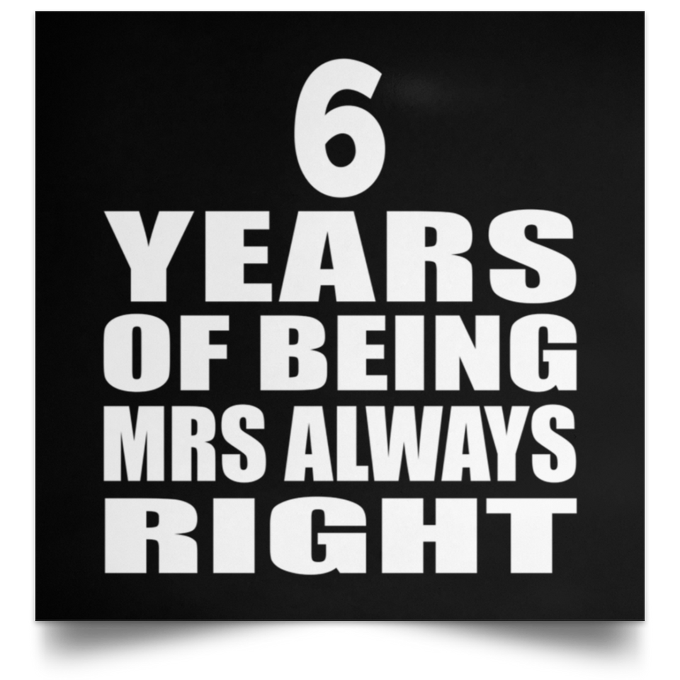 6th Anniversary 6 Years of Being Mrs Always Right - Poster Square