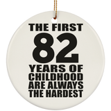 82nd Birthday First 82 Years of Childhood Are The Hardest - Circle Ornament