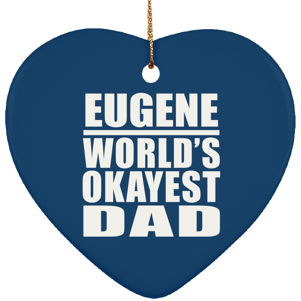 Eugene World's Okayest Dad - Heart Ornament