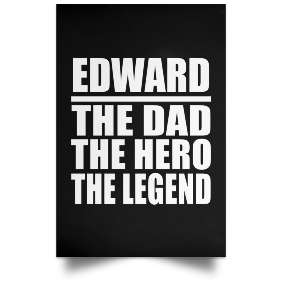 Edward The Dad The Hero The Legend - Poster Portrait