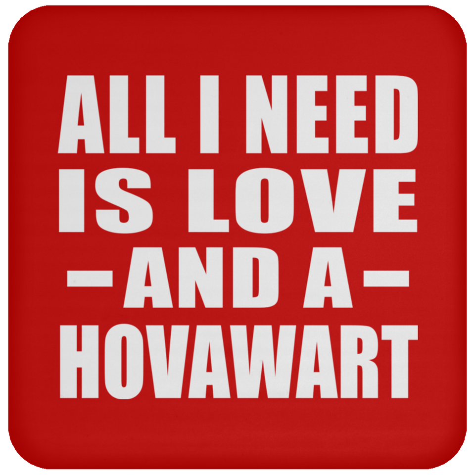 All I Need Is Love And A Hovawart - Drink Coaster