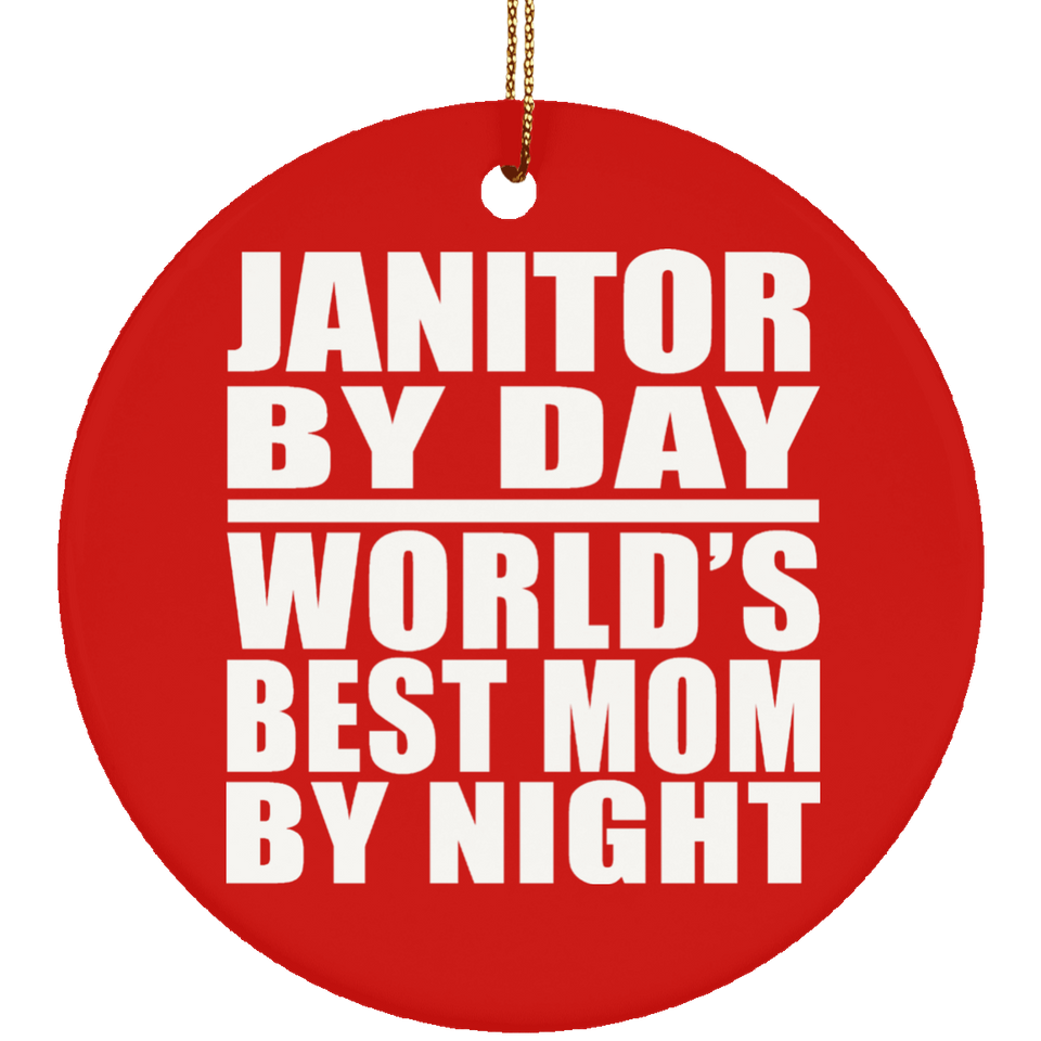 Janitor By Day World's Best Mom By Night - Circle Ornament