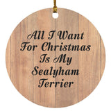All I Want For Christmas Is My Sealyham Terrier - Circle Ornament C
