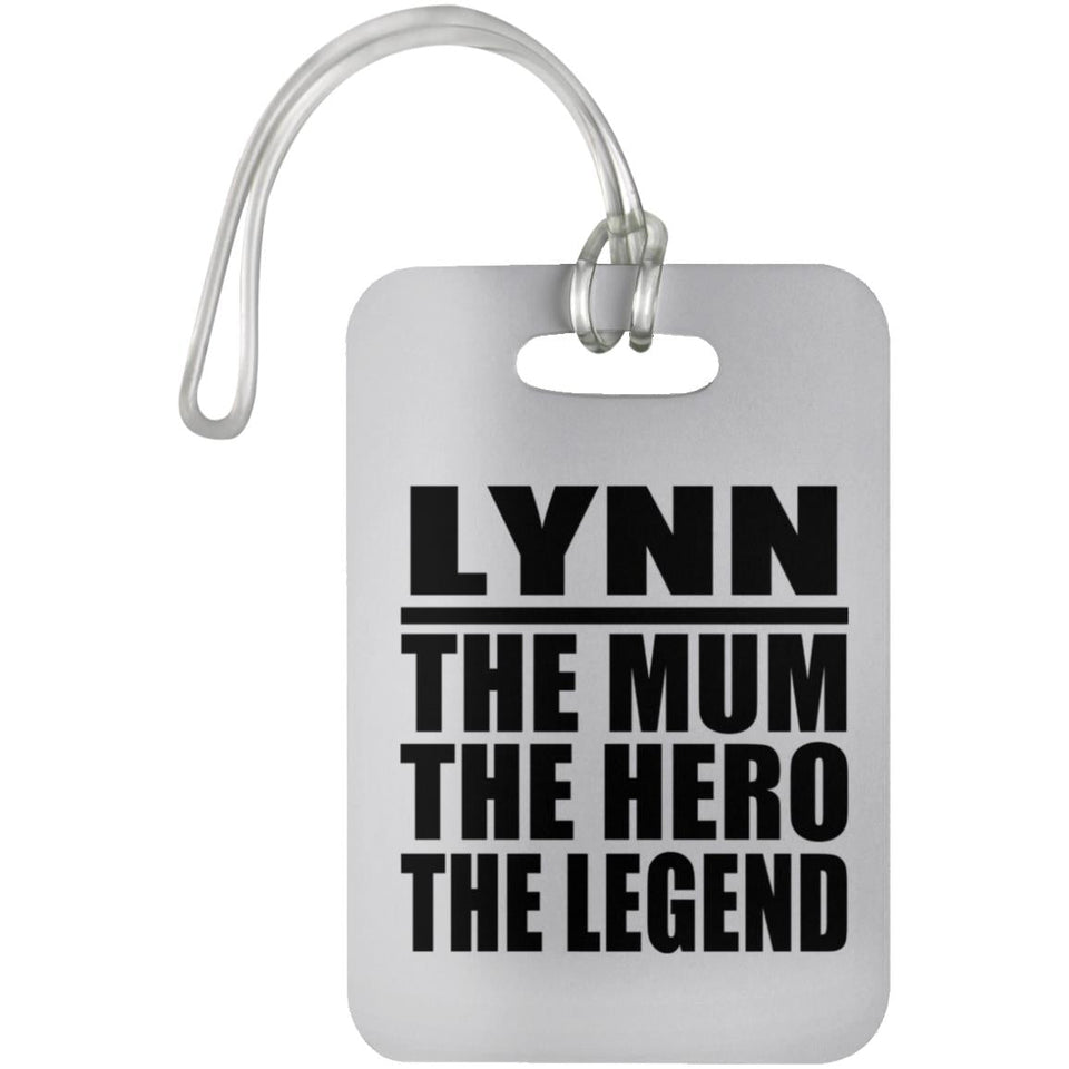 Lynn The Mum The Hero The Legend - Luggage Bag Tag