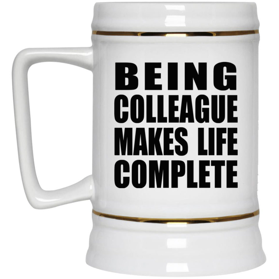 Being Colleague Makes Life Complete - Beer Stein