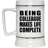Being Colleague Makes Life Complete - Beer Stein