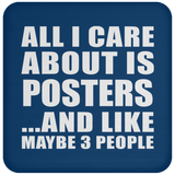 All I Care About Is Posters - Drink Coaster