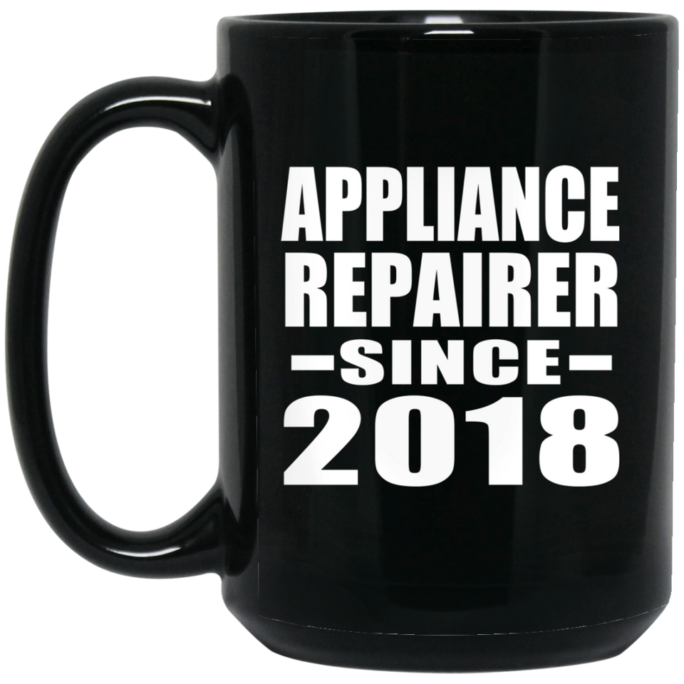 Appliance Repairer Since 2018 - 15 Oz Coffee Mug Black