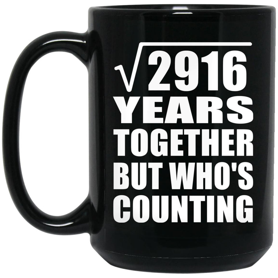54th Anniversary Square Root of 2916 Years Who's Counting - 15oz Coffee Mug Black