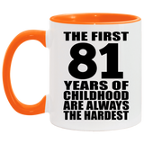 81st Birthday First 81 Years of Childhood Are The Hardest - 11oz Accent Mug Orange