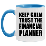 Keep Calm and Trust The Financial Planner - 11oz Accent Mug Blue