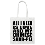 All I Need Is Love And My Chinese Shar-Pei - Tote Bag White