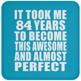 84th Birthday Took 84 Years To Become Awesome & Perfect - Drink Coaster