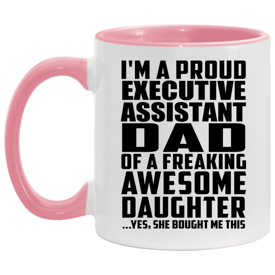 Proud Executive Assistant Dad Of Awesome Daughter - 11oz Accent Mug Pink