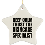Keep Calm and Trust The Skincare Specialist - Star Ornament