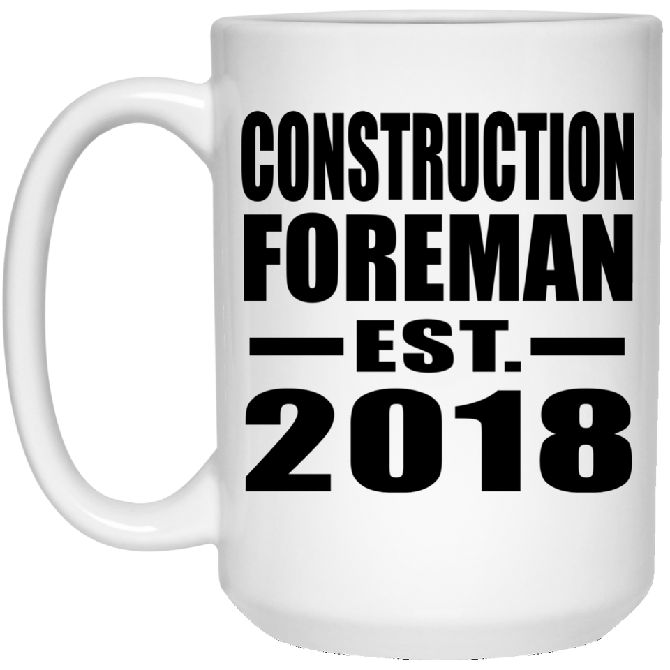 Construction Foreman Established EST. 2018 - 15 Oz Coffee Mug