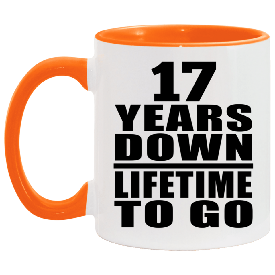 17th Anniversary 17 Years Down Lifetime To Go - 11oz Accent Mug Orange