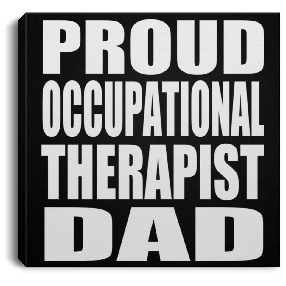 Proud Occupational Therapist Dad - Canvas Square