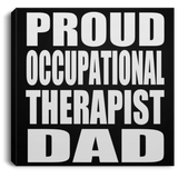 Proud Occupational Therapist Dad - Canvas Square
