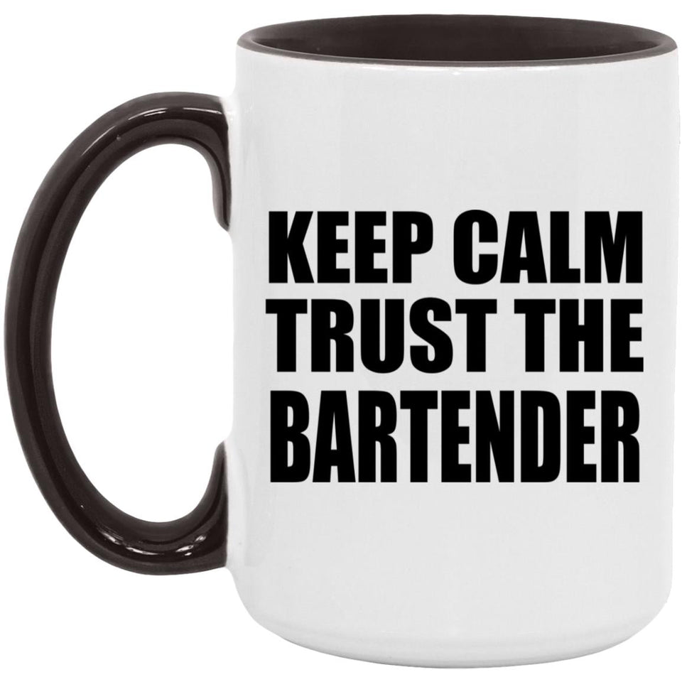 Keep Calm and Trust The Bartender - 15oz Accent Mug Black