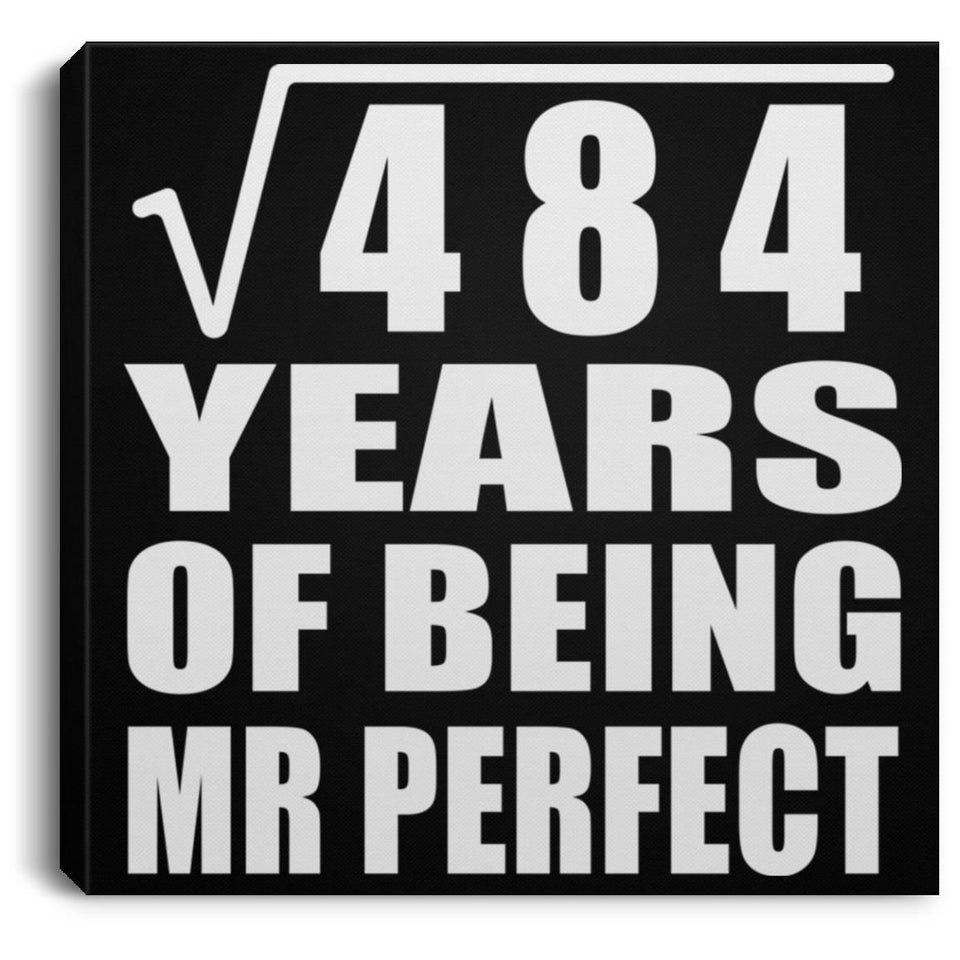 22nd Anniversary Square Root of 484 Years of Mr Perfect - Canvas Square