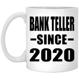 Bank Teller Since 2020 - 11oz Coffee Mug