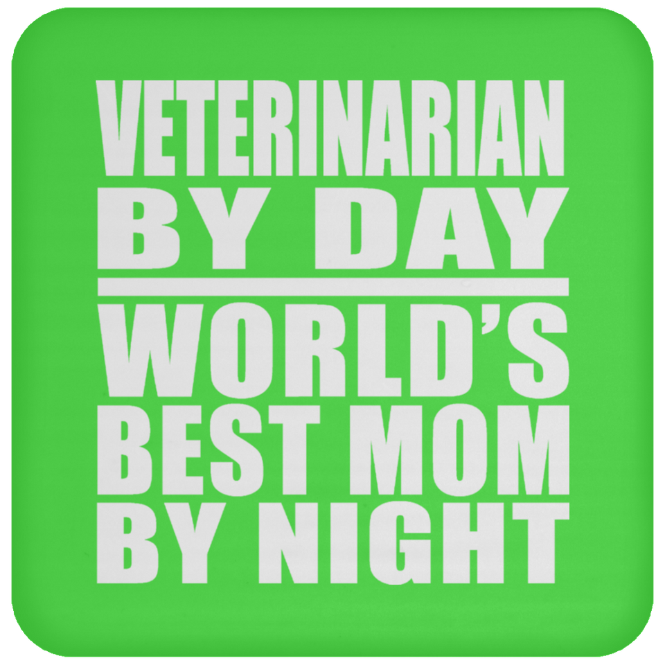 Veterinarian By Day World's Best Mom By Night - Drink Coaster
