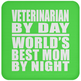 Veterinarian By Day World's Best Mom By Night - Drink Coaster