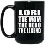 Lori The Mom The Hero The Legend - 15 Oz Coffee Mug Black