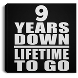 9th Anniversary 9 Years Down Lifetime To Go - Canvas Square