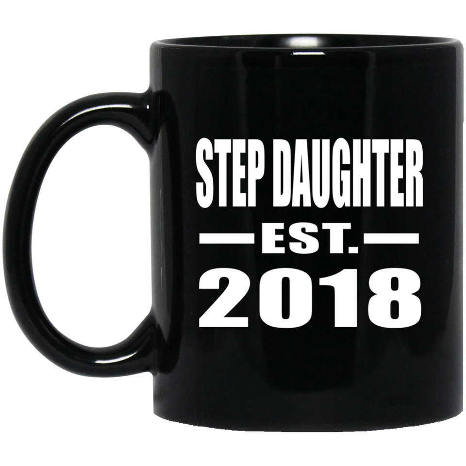 Step Daughter Established EST. 2018 - 11 Oz Coffee Mug Black